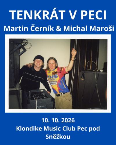 TENKRÁT V PECI - Martin Černík & Michal Maroši & moderátor Jan Antonín Duchoslav alias Viky Cabadaj